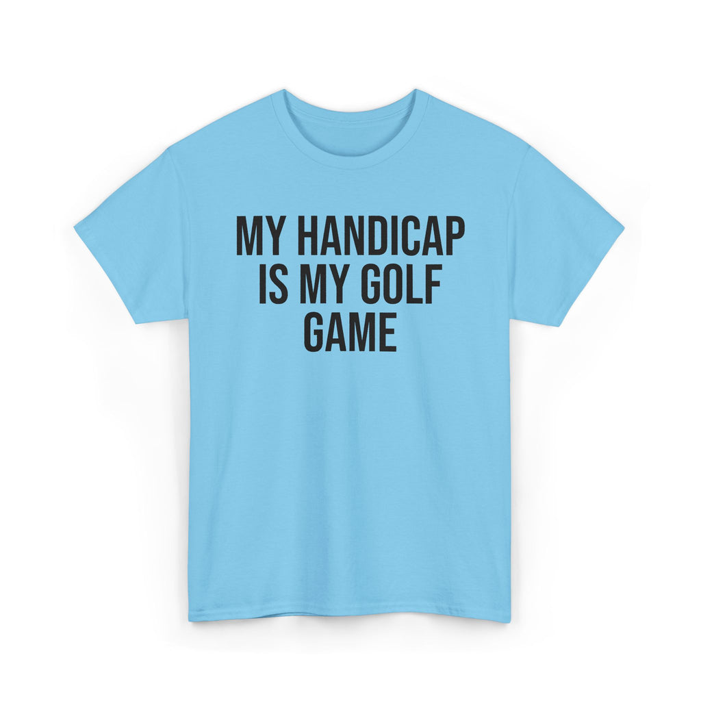 My Handicap Is My Golf Game