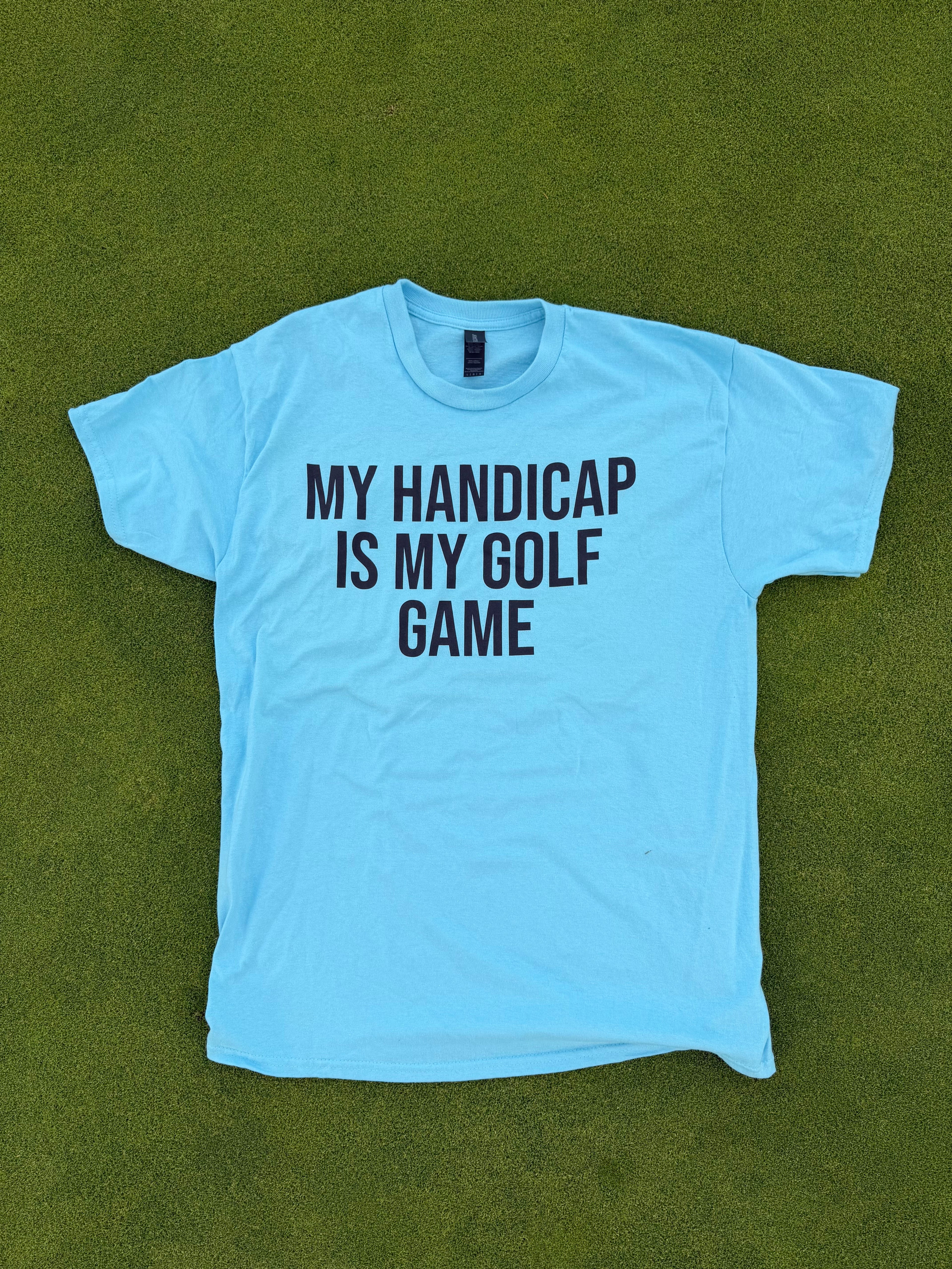 My Handicap Is My Golf Game