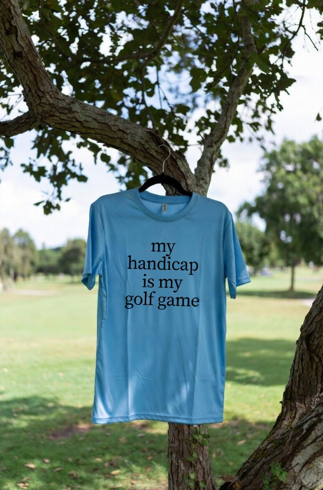 My Handicap Is My Golf Game